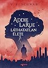 Addie ​LaRue láthatatlan élete by V.E. Schwab