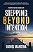 Stepping Beyond Intention