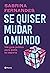 Se quiser mudar o mundo: Um...