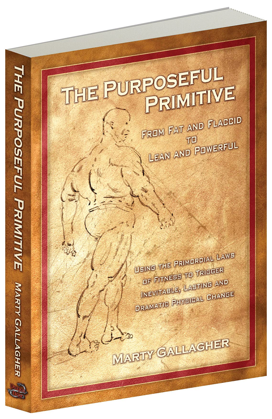The Purposeful Primitive: From Fat and Flaccid to Lean and Powerful (Kindle Edition)