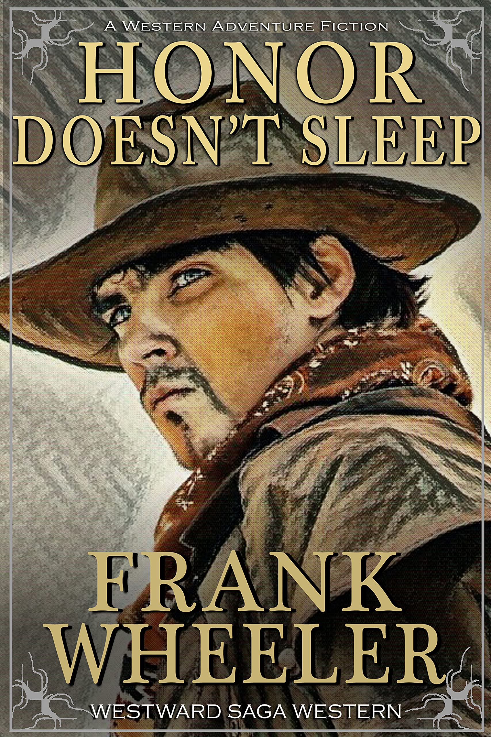 Honor Doesn’t Sleep : A Classic Western Adventure (Westward Western Saga)