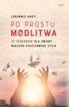 Po prostu modlitwa. 12 treningów dla zmiany naszego codziennego życia Po prostu modlitwa. 12 treningów dla zmiany naszego codziennego życia