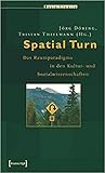 Spatial turn: Das Raumparadigma in den Kultur- und Sozialwissenschaften