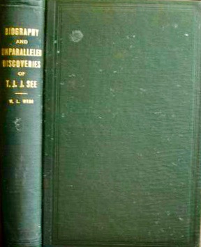 Brief Biography and Popular Account of the Unparalleled Discoveries of T. J. J. See (Hardcover)
