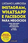 Instagram, WhatsApp e Facebook para Negócios (Portuguese Edition) Instagram, WhatsApp e Facebook para Negócios (Portuguese Edition)