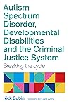 Autism Spectrum Disorder, Developmental Disabilities, and the... by Nick Dubin