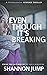 Even Though It's Breaking