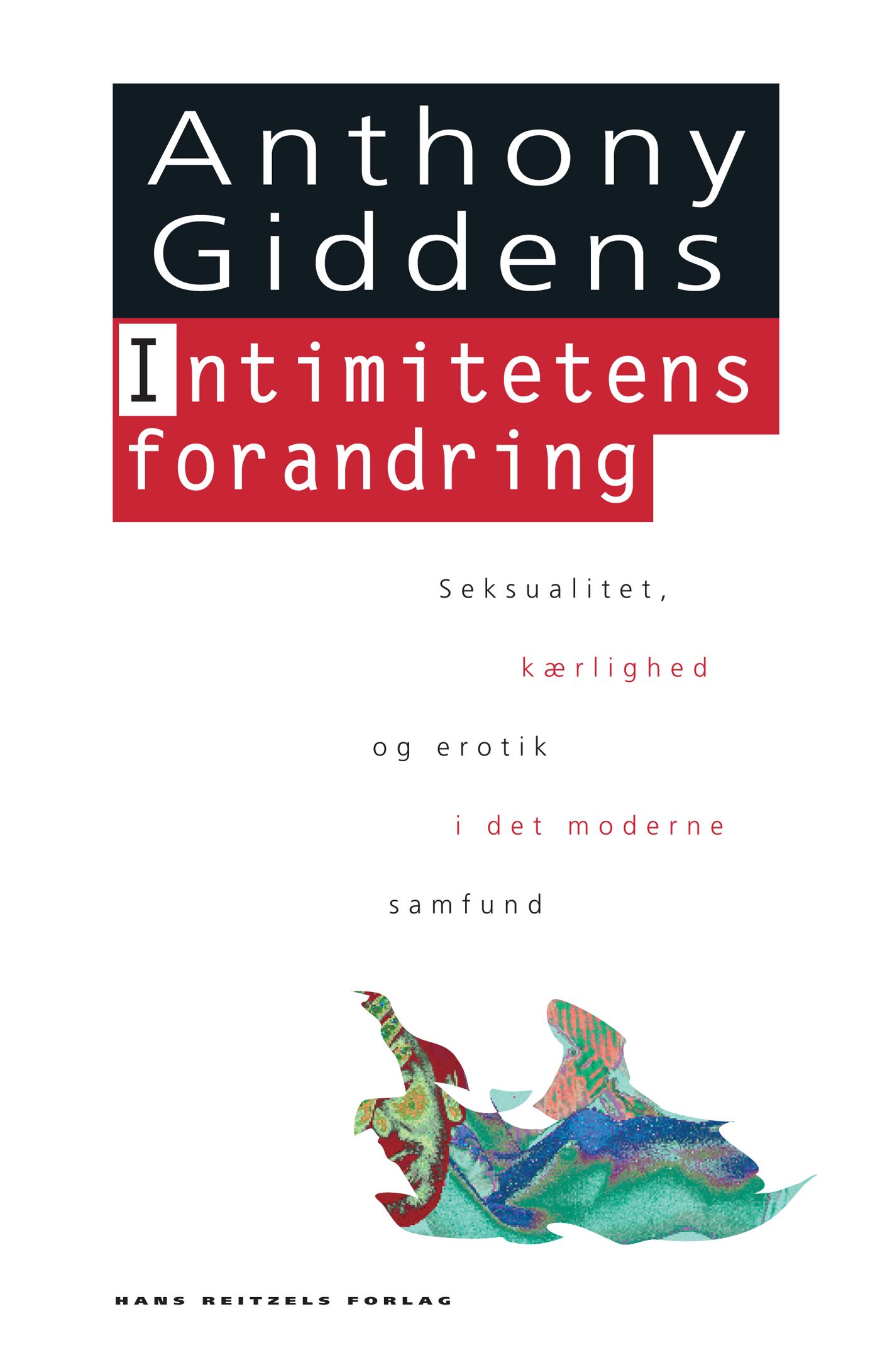 Intimitetens forandring: Seksualitet, kærlighed og erotik i det moderne samfund