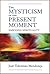 The Mysticism of the Presen...