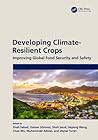 Developing Climate-Resilient Crops: Improving Global Food Security and Safety