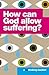 How Can God Allow Suffering?