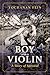 Boy with a Violin: A Story ...