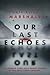 Our Last Echoes
