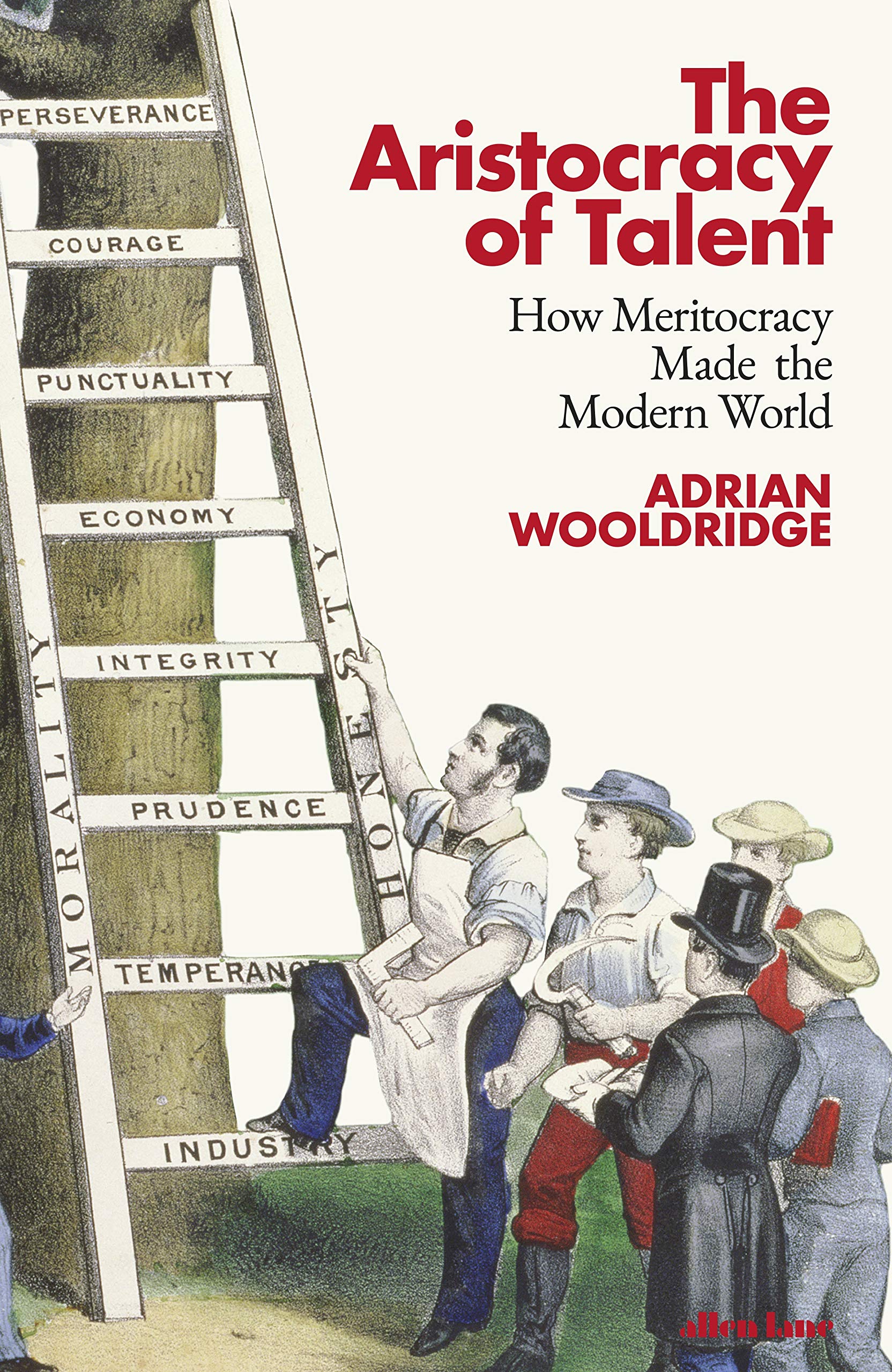 The Aristocracy of Talent: How Meritocracy Made the Modern World (Hardcover)