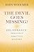 The Devil Goes Missing?: Deliverance: Theology, Practice, History