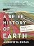 A Brief History of Earth: Four Billion Years in Eight Chapters