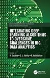 Integrating Deep Learning Algorithms to Overcome Challenges in Big Data Analytics (Green Engineering and Technology)