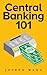 Central Banking 101
