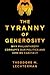 The Tyranny of Generosity: ...
