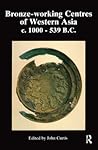 Bronze-Working Centres of Western Asia (Studies in Egyptian Archaeology)