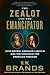 The Zealot and the Emancipator: John Brown, Abraham Lincoln and the Struggle for American Freedom