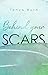 Behind Your Scars
