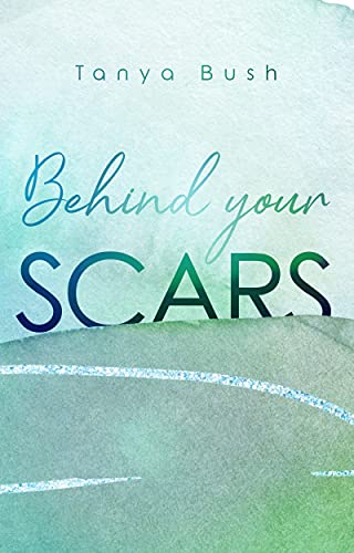 Behind Your Scars