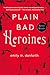 Plain Bad Heroines