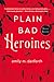 Plain Bad Heroines