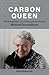 Carbon Queen by Maia Weinstock Carbon Queen by Maia Weinstock