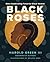 Black Roses by Harold Green III