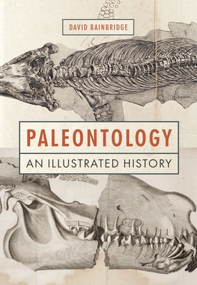 Paleontology: An Illustrated History (Hardcover)