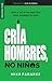 Cría hombres, no niños - Se...