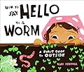 How to Say Hello to a Worm: A First Guide to Outside