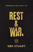 Rest and War: Rhythms of a Well-Fought Life (Paperback) 