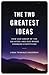 The Two Greatest Ideas: How...