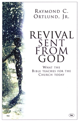 Revival Sent From God: What The Bible Teaches For The Church Today