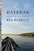 Riverman: An American Odyssey