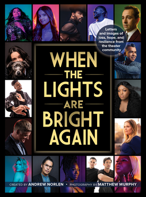Free Download When the Lights Are Bright Again: Letters and Images of Loss, Hope and Resilience from the Theater Community Full Audiobook