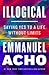 Illogical Saying Yes to a Life Without Limits by Emmanuel Acho