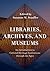 Libraries, Archives, and Museums: An Introduction to Cultural Heritage Institutions through the Ages