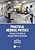 Practical Medical Physics: ...