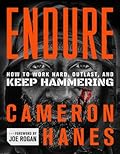 Endure: How to Work Hard, Outlast, and Keep Hammering