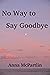 No Way to Say Goodbye