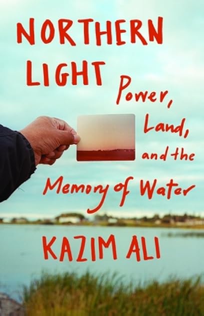 Northern Light: Power, Land, and the Memory of Water