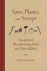 Saws Planes and Scorps by David Heim