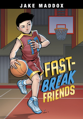 Fast-break Friends (Jake Maddox Sports Stories) (Jake Maddox JV)