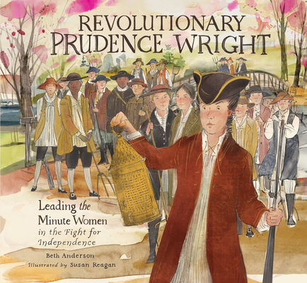 Revolutionary Prudence Wright: Leading the Minute Women in the Fight for Independence (Hardcover)