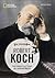 Robert Koch - Vom Landarzt zum Pionier der modernen Medizin