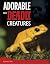 Adorable but Deadly Creatures